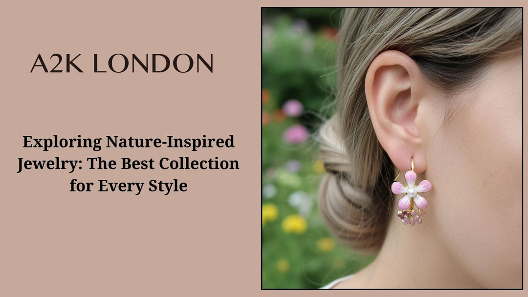 Exploring Nature-Inspired Jewelry: The Best Collection for Every Style