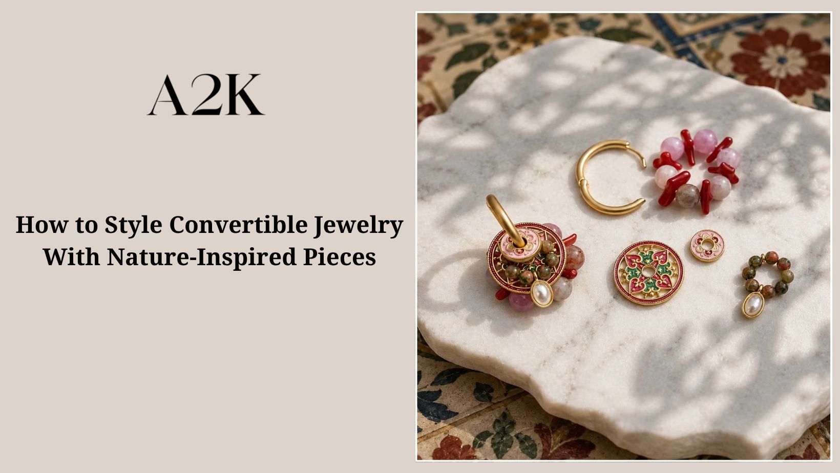 How to Style Convertible Jewelry With Nature-Inspired Pieces