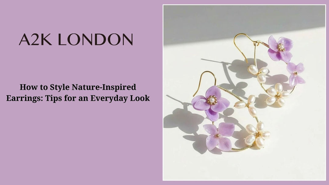 How to Style Nature-Inspired Earrings: Tips for an Everyday Look