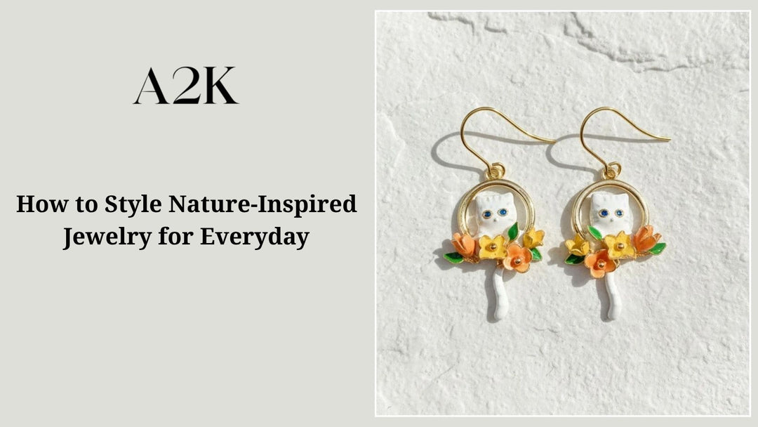 How to Style Nature-Inspired Jewelry for Everyday